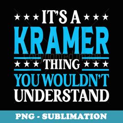 its a kramer thing surname funny family last name kramer - exclusive png sublimation download