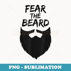 funny big bearded dad fear the beard fathers day idea - decorative sublimation png file