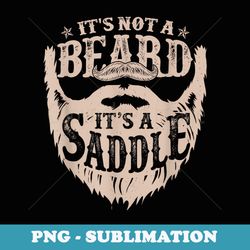 its not a beard its a saddle funny men s beard lovers - premium sublimation digital download