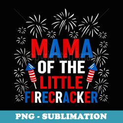 mama of the little firecracker 4th of july patriotic - sublimation png file