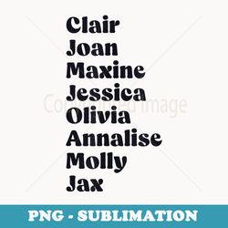 clair joan maxine jessica olivia annalise molly jax funny - unique sublimation png download