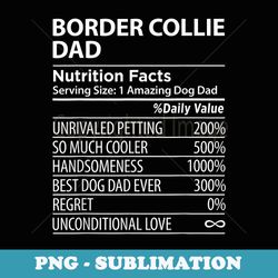 Border Collie Dad Nutrition Facts Funny Border Collie - Elegant Sublimation Png Download