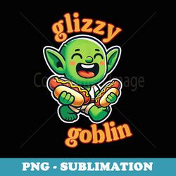 glizzy goblin meme hotdog lovers humor - sublimation digital download