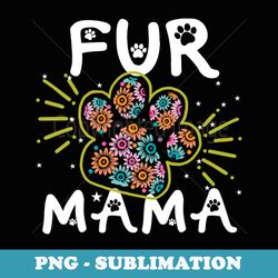 fur mama flower paws mama dog mama cat mom pawma - modern sublimation png file