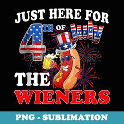 im just here for the wieners 4th of july hot dog - instant sublimation digital download