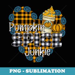 pumpkin spice junkie pumpkin spice latte plaid heart fall - trendy sublimation digital download