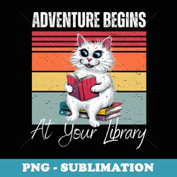 adventure begins at your library cat reading summer 2024 - professional sublimation digital download