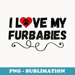 furbaby i love my dog cat fur babies furbaby mom dad raglan baseball - vintage sublimation png download