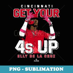 get your 4s up elly de la cruz cincinnati mlbpa - png sublimation digital download