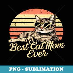 best cat mom ever retro vintage cat mommy cat mother - decorative sublimation png file