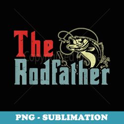 mens fishing- the rodfather fisherman fish bass funny dad - exclusive png sublimation download