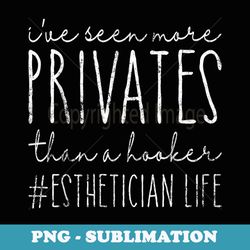 vintage i see more privates than a hooker esthetician - special edition sublimation png file