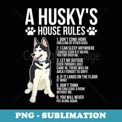 huskys house rule husky lover husky owner husky dog - png transparent sublimation design