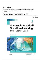 test bank: success in practical/vocational nursing 8th ed, knecht 2017, ch 1-19