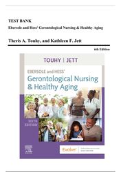 test bank: ebersole and hess' gerontological nursing & healthy aging, 6th ed (touhy, 2022), ch. 1-28