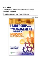 test bank: leadership roles in nursing by marquis, 10th ed. 2021, ch. 1-25