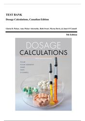 test bank - dosage calculations, 5th canadian edition (pickar, 2022), chapter 1-14 | all chapters*