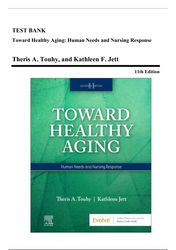 test bank - toward healthy aging: human needs and nursing response, 11th edition (touhy, 2023), chapter 1-35