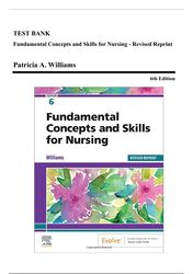 test bank: fundamental concepts and skills for nursing 6th ed, williams 2023, ch 1-41*