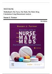 test bank: mulholland's the nurse, the math, the meds, 5th ed (turner, 2023) ch 1-13*