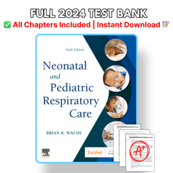 test bank - neonatal and pediatric respiratory care, 6th edition (walsh, 2023), chapter 1-42 | all chapters