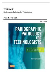test bank - radiographic pathology for technologists, 6th edition (kowalczyk, 2014), chapter 1-12 | all chapters*