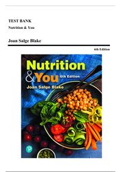 test bank - nutrition & you, 6th edition (blake, 2023), chapter 1-16 | all chapters*