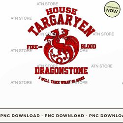 house targaryen fire and blood dragonstone i will take what is mine 13 high-quality png instant dow