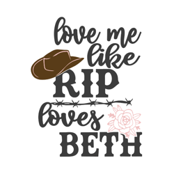 love me like rip svg file instant download, rip in yellowstone cut file for cricut, rip loves beth files,