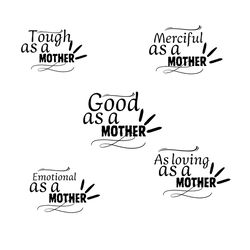 mother's day welcome design, as compassionate as a mother, as good as a mother, as emotional as a mother, happy mother's