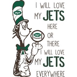 i will love my jets here or there, i will love my jets everywhere svg, dr seuss svg, sport svg, digital download