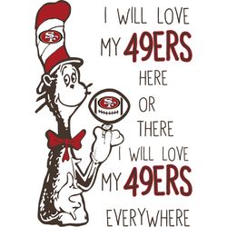 i will love my 49ers here or there, i will love my 49ers everywhere svg, dr seuss svg, sport svg, digital download