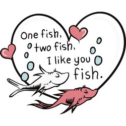 one fish two fish i like you fish svg, dr seuss svg, cat in the hat svg, valentine svg, digital download