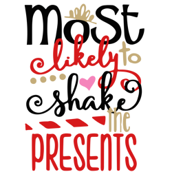 most likely to shake the presents svg, funny christmas svg, christmas quote svg, holiday svg, digital download