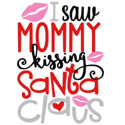 i saw mommy kissing santa claus svg, funny christmas svg, christmas quote svg, holiday svg, digital download
