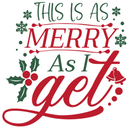 this is as merry as i get svg, santa christmas svg, christmas quote svg, holiday svg, christmas svg, digital download