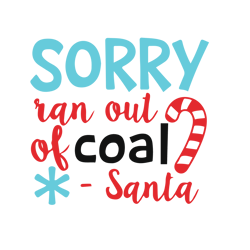 sorry ran out of coal santa svg, funny christmas svg, merry christmas svg, christmas svg, holiday svg, digital download