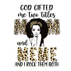 god gifted me two titles mom and meme leopard svg, mothers day svg, mothers gift svg, mom svg, digital download
