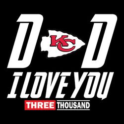 dad i love you three thousand kansas city chiefs nfl svg, football team svg, nfl team svg, sport svg, digital download