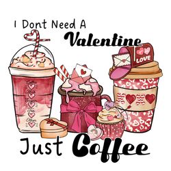 i don't need a valentine just coffee, coffee valentine png, valentine clipart, valentine sublimation, png file download