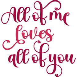 all of me loves all of you png, valentine png, valentine clipart, valentine sublimation, holiday png, png file download