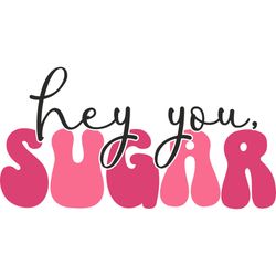hey you sugar png, valentine png, valentine clipart, valentine sublimation, holiday png, png file download
