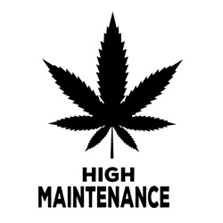 high maintenance svg, cannabis high maintenance svg, 420 cannabis svg, cutting file silhouette art, digital download