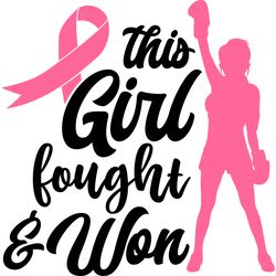 this girl fought and won svg, breast cancer svg, cancer svg, breast cancer awareness svg, breast cancer shirt, cut file