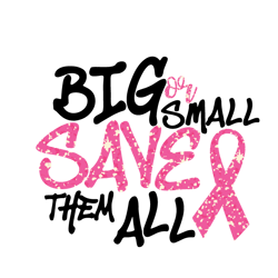 big small save them all breast cancer awareness vector svg, breast cancer svg, cancer awareness svg, instant download