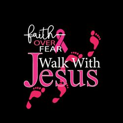 faith over fear breast cancer awareness vector svg, breast cancer svg, cancer awareness svg instant download
