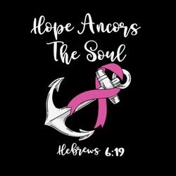 hope ancors the soul breast cancer awareness vector svg, breast cancer svg, cancer awareness svg instant download