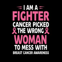 i am a fighter cancer picked the wrong woman svg, breast cancer svg, cancer awareness svg, instant download