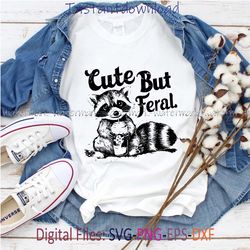 cute but feral funny svg, png sarcastic snarky png, cricut, funny raccoon adult humor, funny sarcastic quote svg, funny