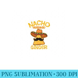 nacho average ginger mexican redhead cinco de mayo fiesta - png clipart